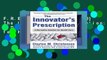 F.R.E.E [D.O.W.N.L.O.A.D] The Innovator s Prescription: A Disruptive Solution for Health Care