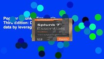 Popular Splunk 7 Essentials - Third Edition: Demystify machine data by leveraging datasets,