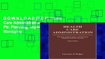 D.O.W.N.L.O.A.D [P.D.F] Health Care Administration 3e Pb: Planning, Implementing, and Managing