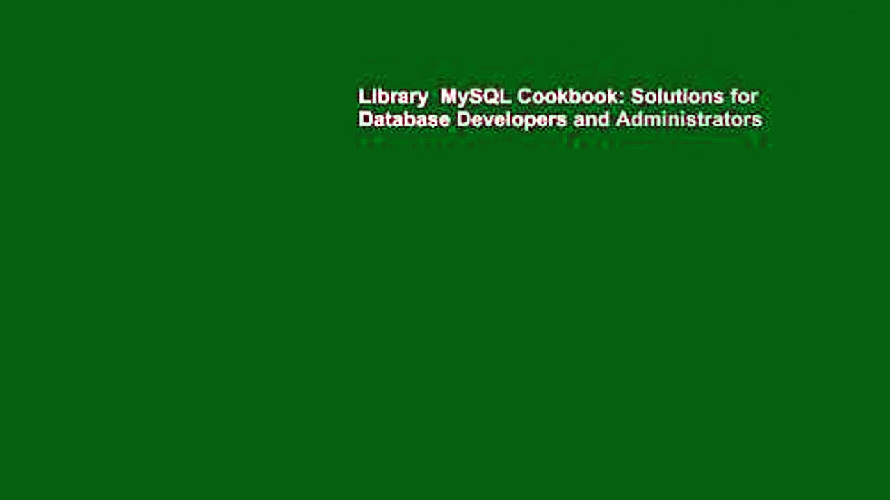 Library  MySQL Cookbook: Solutions for Database Developers and Administrators