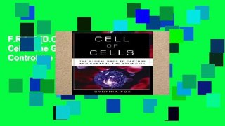 F.R.E.E [D.O.W.N.L.O.A.D] Cell of Cells: The Global Race to Capture and Control the Stem Cell