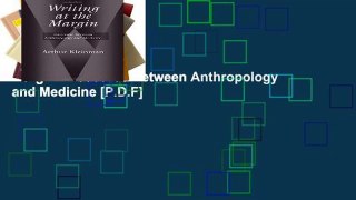[P.D.F] Writing at the Margin: Discourse Between Anthropology and Medicine [P.D.F]