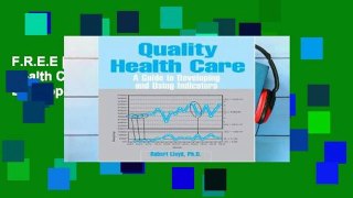 F.R.E.E [D.O.W.N.L.O.A.D] Quality Health Care: A Guide to Developing and Using Indicators