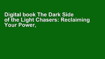 Digital book The Dark Side of the Light Chasers: Reclaiming Your Power, Creativity, Brilliance,