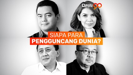#OPINI90 | Siapa Para Pengguncang Dunia