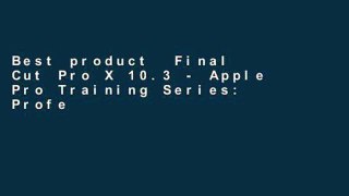 Best product  Final Cut Pro X 10.3 - Apple Pro Training Series: Professional Post-Production