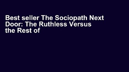 Best seller The Sociopath Next Door: The Ruthless Versus the Rest of Us Complete