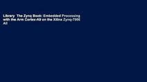 Library  The Zynq Book: Embedded Processing with the Arm Cortex-A9 on the Xilinx Zynq-7000 All