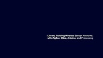 Library  Building Wireless Sensor Networks: with ZigBee, XBee, Arduino, and Processing