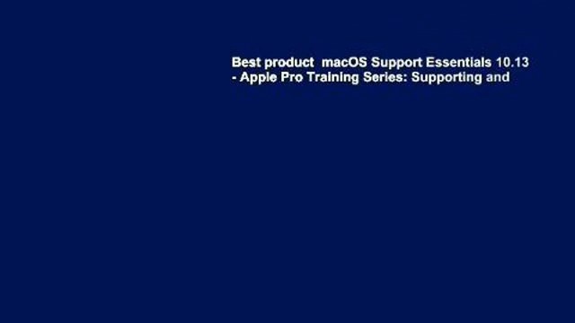Best product macOS Support Essentials 10.13 - Apple Pro Training Series: Supporting and