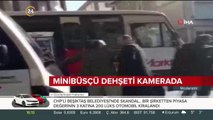 Minibüsçü dehşeti kamerada