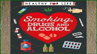 D.O.W.N.L.O.A.D [P.D.F] Smoking, drugs and alcohol (Healthy for Life) [A.U.D.I.O.B.O.O.K]