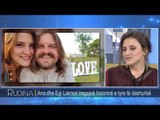 Rudina - Ana dhe Egi Laknori rrefejne historine e tyre te dashurise! (25 tetor 2018)