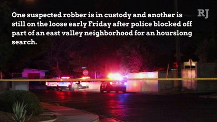 1 robbery suspect in custody, 1 eludes police in east Las Vegas