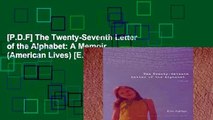 [P.D.F] The Twenty-Seventh Letter of the Alphabet: A Memoir (American Lives) [E.P.U.B]