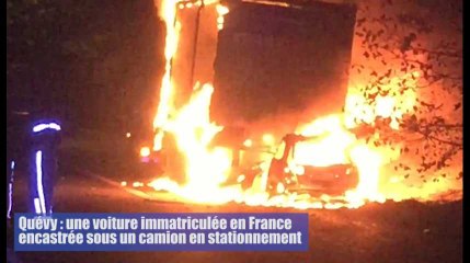 Quévy :une voiture immatriculée en France encastrée sous un camion en stationnement