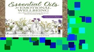 [P.D.F] Essential Oils for Emotional Wellbeing: More Than 400 Aromatherapy Recipes for Mind,