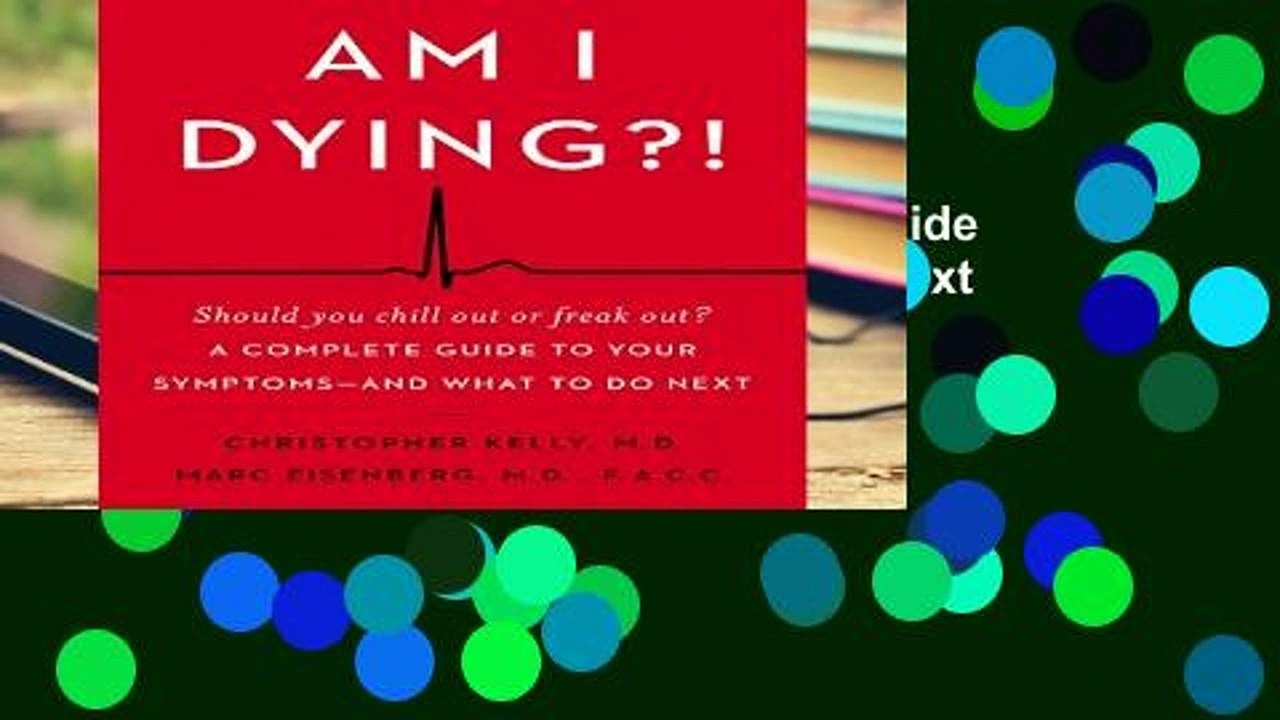 Popular Am I Dying?!: A Complete Guide to Your Symptoms--and What to Do Next