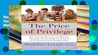 Review  The Price of Privilege: How Parental Pressure and Material Advantage Are Creating a