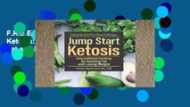 F.R.E.E [D.O.W.N.L.O.A.D] Jump Start Ketosis: Intermittent Fasting for Burning Fat and Losing