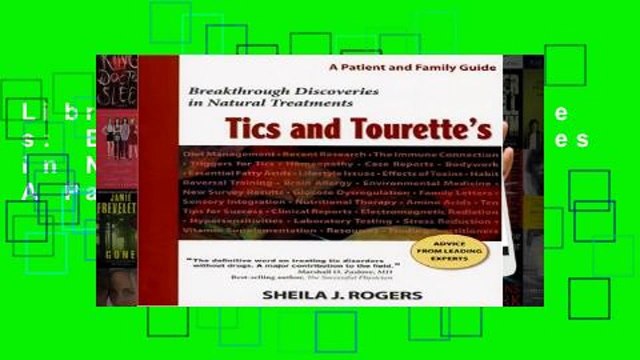 Library Tics and Tourette s: Breakthrough Discoveries in Natural Treatments: A Patient and Family