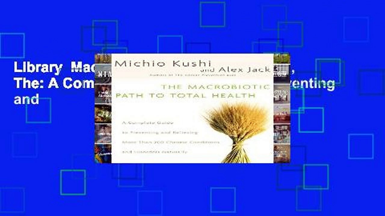 Library  Macrobiotic Path to Total Health, The: A Complete Guide to Naturally Preventing and