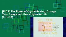 [P.D.F] The Power of Crystal Healing: Change Your Energy and Live a High-Vibe Life [E.P.U.B]