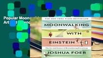 Popular Moonwalking with Einstein: The Art and Science of Remembering Everything