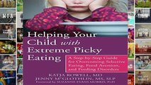 Popular Helping Your Child with Extreme Picky Eating: A Step-by-Step Guide for Overcoming