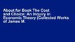 About for Book The Cost and Choice: An Inquiry in Economic Theory (Collected Works of James M.