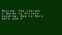 Review  The Insider s Guide to Private Lending: How to Earn Safe and Consistent Returns in Any