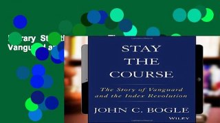 Library  Stay the Course: The Story of Vanguard and the Index Revolution