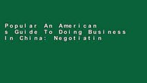Popular An American s Guide To Doing Business In China: Negotiating Contracts And Agreements;