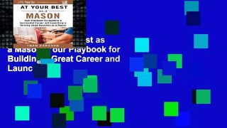 Popular At Your Best as a Mason: Your Playbook for Building a Great Career and Launching a