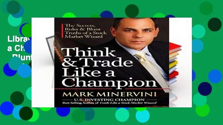 Library  Think   Trade Like a Champion: The Secrets, Rules   Blunt Truths of a Stock Market Wizard
