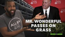This Week in Weed: Mr. Wonderful Passes on Grass!
