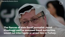 Khashoggi's Fiancee Says He Assumed Saudis Would Not Interrogate Him At Consulate