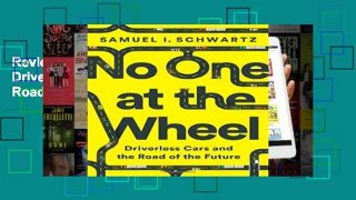 Review  No One at the Wheel: Driverless Cars and the Road of the Future