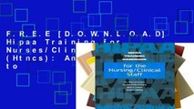 F.R.E.E [D.O.W.N.L.O.A.D] Hipaa Training for Nurses/Clinical Staff (Htncs): An Introduction to