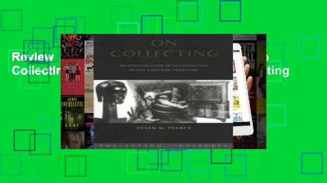 Review  On Collecting: An Investigation into Collecting in the European Tradition (Collecting