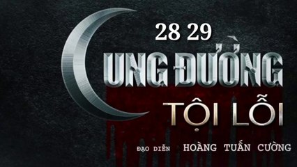 Cung đường tội lỗi tập 28 tập 29: tin tức
