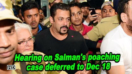 Hearing on Salman's poaching case deferred to Dec 18