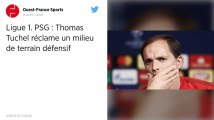 Ligue 1 : PSG : Thomas Tuchel réclame un milieu de terrain défensif