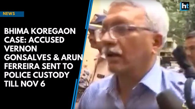 Bhima Koregaon case: Accused Vernon Gonsalves & Arun Ferreira sent to police custody till Nov 6
