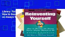 Library  Reinventing Yourself: How to Become the Person You ve Always Wanted to Be