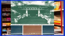 Review  The Chautauqua Moment: Protestants, Progressives, and the Culture of Modern Liberalism,