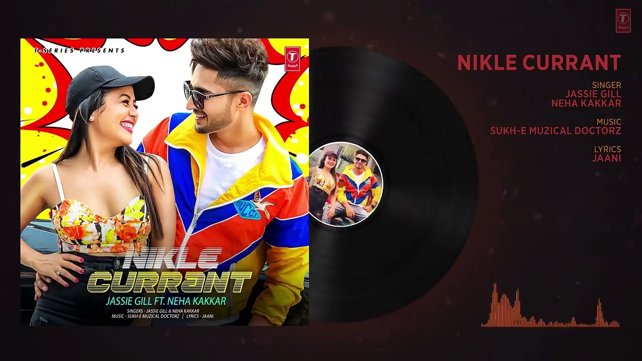 Full Audio_ Nikle Currant Song _ Jassi Gill _ Neha Kakkar _ Sukh-E Muzical Docto
