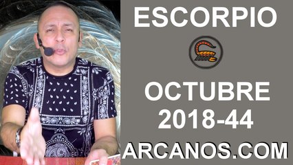 HOROSCOPO ESCORPIO-Semana 2018-44-Del 28 de octubre al 3 de noviembre de 2018-ARCANOS.COM
