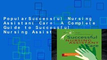 PopularSuccessful Nursing Assistant Care: A Complete Guide to Successful Nursing Assistant Care