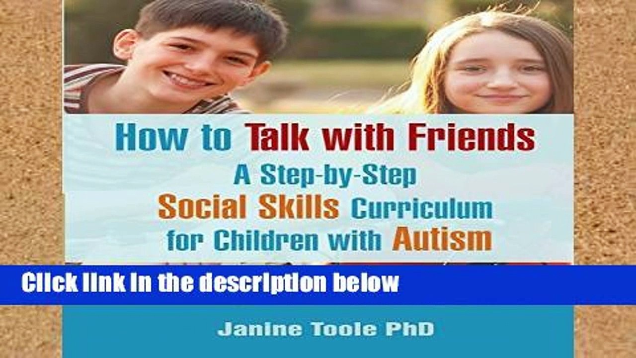 [P.D.F] How To Talk With Friends: A Step-by-Step Social Skills Curriculum for Children With Autism